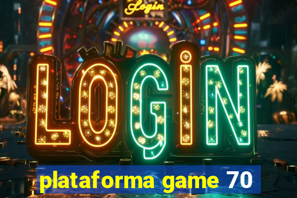 plataforma game 70